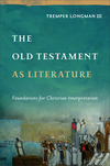 The Old Testament as Literature (Approaching the Old Testament): Foundations for Christian Interpretation