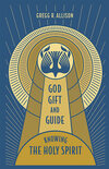 God, Gift, and Guide: Knowing the Holy Spirit