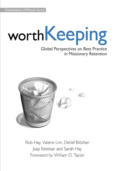 Worth Keeping: Global Perspectives on Best Practice in Missionary Retention