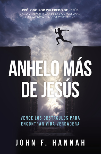 Anhelo más de Jesús: Cómo vencer los obstáculos para encontrar vida verdadera