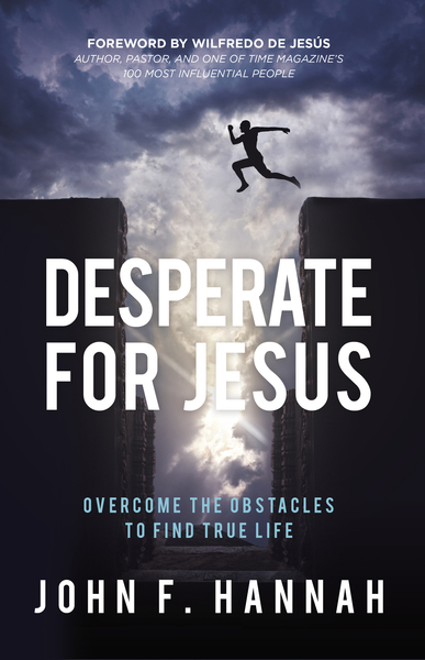 Desperate for Jesus: Overcome the Obstacles to Find True Life