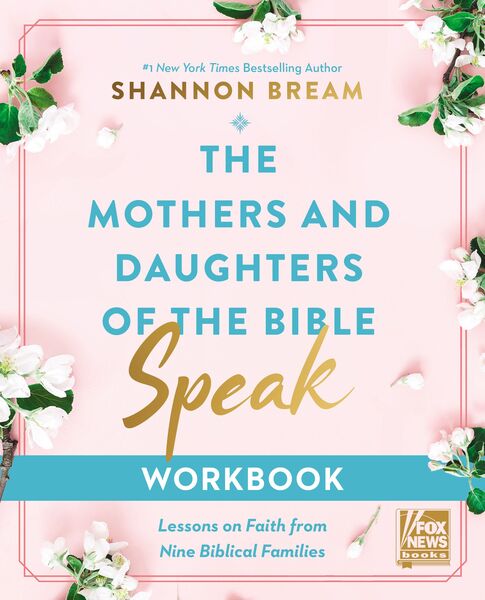 Mothers and Daughters of the Bible Speak Workbook: Lessons on Faith from Nine Biblical Families