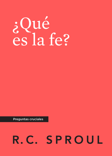 ¿Qué es la fe?, Spanish Edition