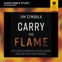Carry the Flame: Audio Bible Studies: A Bible Study on Renewing Your Heart and Reviving the World