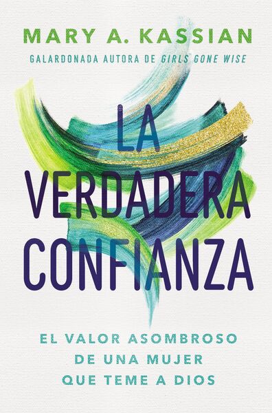 verdadera confianza: El valor asombroso de una mujer que teme a Dios