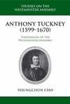 Anthony Tuckney (1599-1670): Theologian of the Westminster Assembly