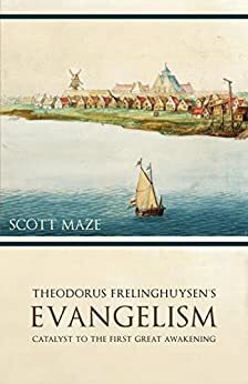 Theodorus Frelinghuysen’s Evangelism: Catalyst to the First Great Awakening