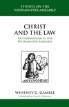 Christ and the Law: Antinomianism at the Westminster Assembly