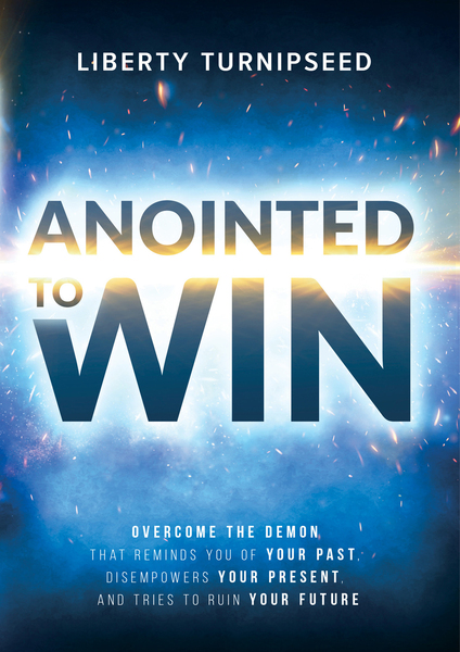 Anointed to  Win: Overcome the Demon That Reminds You of Your Past, Disempowers Your Present, and Tries to Ruin Your Future