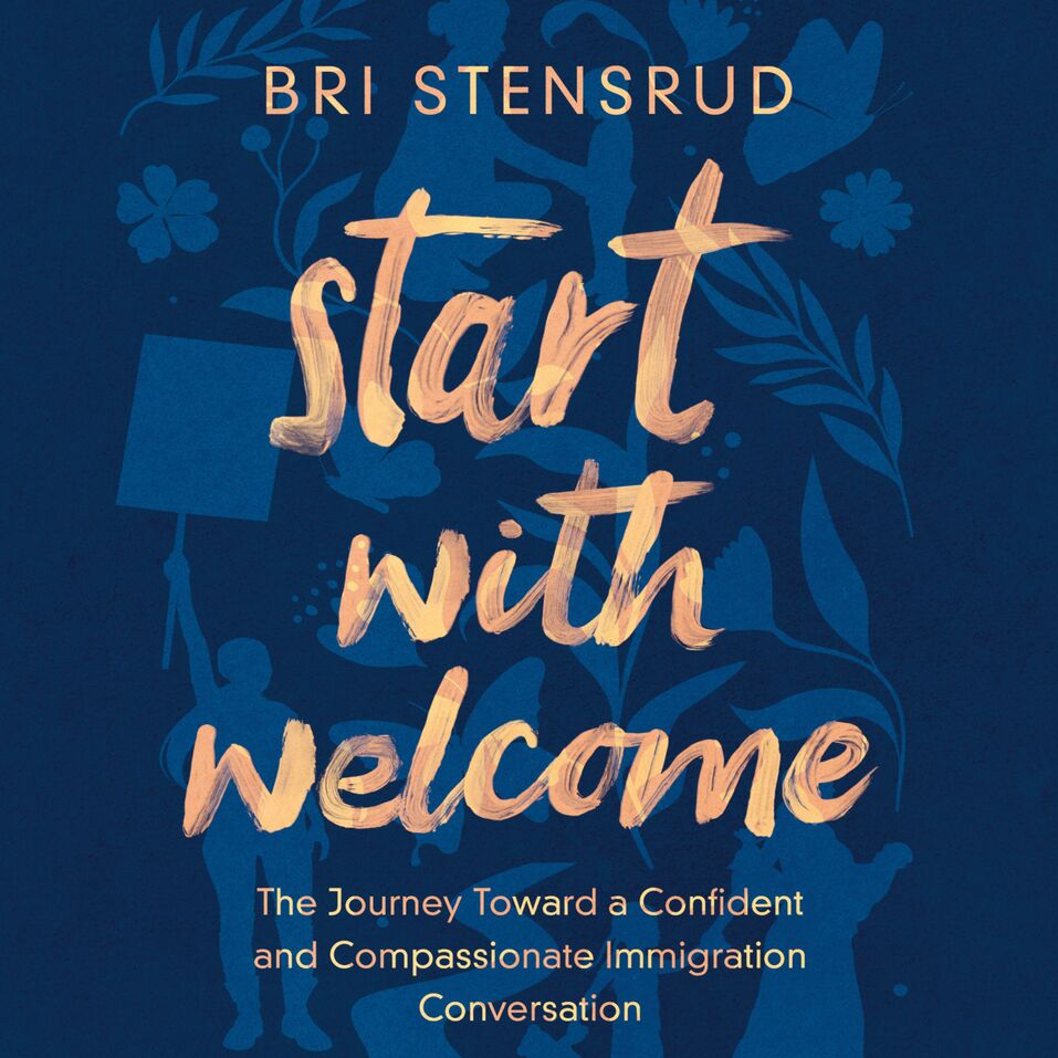 Start With Welcome: The Journey Toward A Confident And Compassionate 