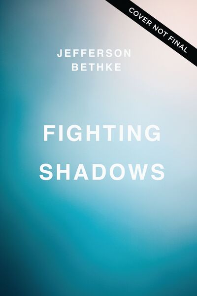 Fighting Shadows: Overcoming 7 Lies That Keep Men From Becoming Fully Alive