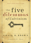 Five Dilemmas of Calvinism