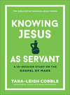 Knowing Jesus as Servant (The Bible Recap Knowing Jesus Series): A 10-Session Study on the Gospel of Mark