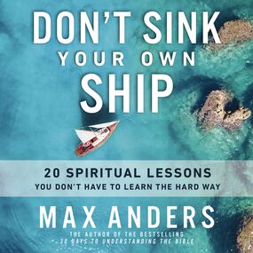 Don't Sink Your Own Ship: 20 Spiritual Lessons You Don’t Have to Learn the Hard Way