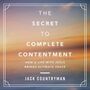 Secret to Complete Contentment: How a Life with Jesus Brings Ultimate Peace