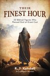 Their Finest Hour: 30 Biblical Figures Who Pleased God at Great Cost