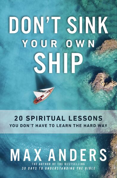 Don't Sink Your Own Ship: 20 Spiritual Lessons You Don’t Have to Learn the Hard Way