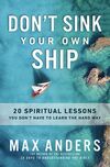 Don't Sink Your Own Ship: 20 Spiritual Lessons You Don’t Have to Learn the Hard Way
