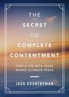 Secret to Complete Contentment: How a Life with Jesus Brings Ultimate Peace
