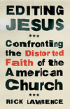 Editing Jesus: Confronting the Distorted Faith of the American Church