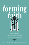 Forming Faith: Discipling the Next Generation in a Post-Christian Culture