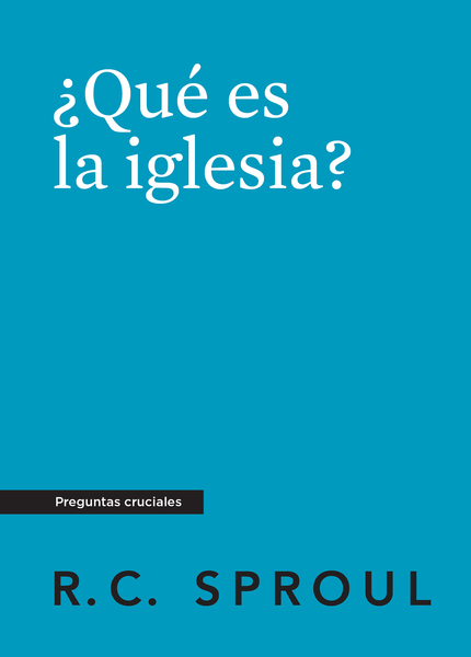 ¿Qué es la Iglesia?, Spanish Edition