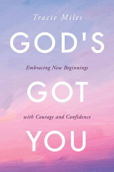 God's Got You: Embracing New Beginnings with Courage and Confidence