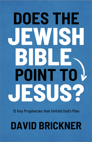 Does the Jewish Bible Point to Jesus?: 12 Key Prophecies That Unfold God's Plan