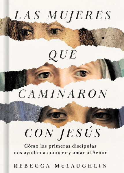 Las mujeres que caminaron con Jesús: Cómo las primeras discípulas nos ayudan a conocer y amar al Señor