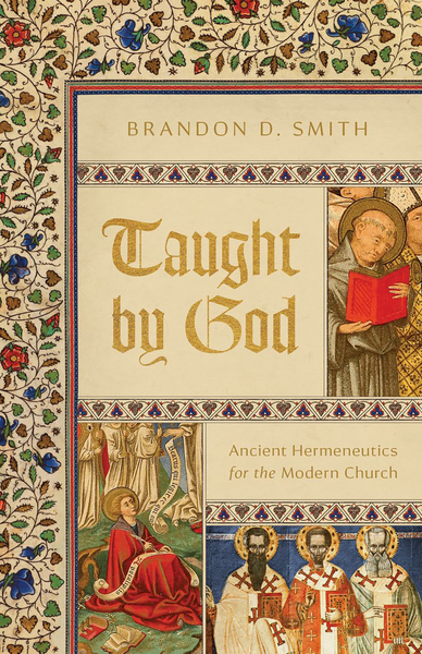 Taught by God: Ancient Hermeneutics for the Modern Church