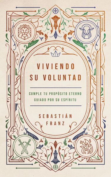 Viviendo Su voluntad: Cómo el Espíritu Santo nos guía a cumplir nuestro propósito eterno