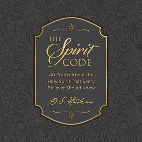 Spirit Code: 40 Truths About the Holy Spirit That Every Believer Should Know