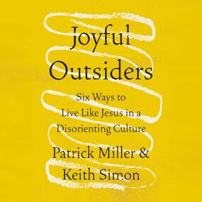 Joyful Outsiders: Six Ways to Live Like Jesus in a Disorienting Culture