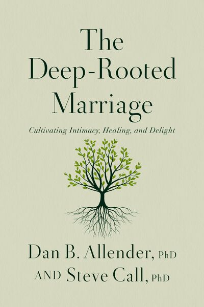 Deep-Rooted Marriage: Cultivating Intimacy, Healing, and Delight