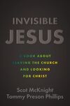 Invisible Jesus: A Book about Leaving the Church and Looking for Christ