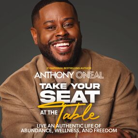 Take Your Seat at the Table: Live an Authentic Life of Abundance, Wellness, and Freedom