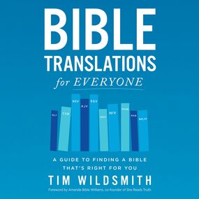 Bible Translations for Everyone: A Guide to Finding a Bible That’s Right for You