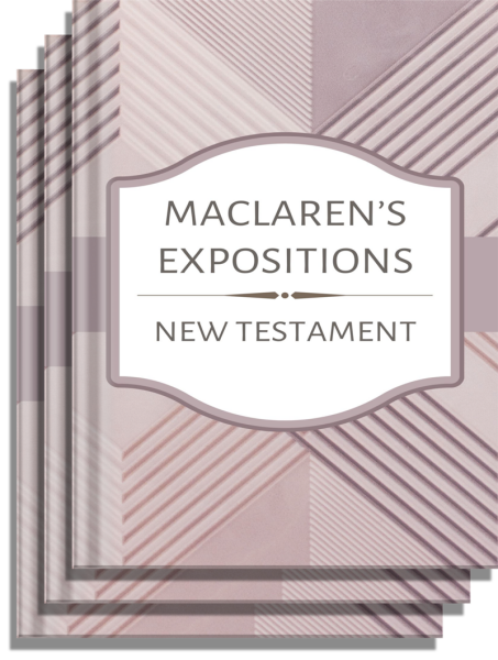 MacLaren's Expositions of Holy Scripture: New Testament