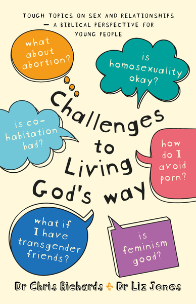 Challenges to Living God's Way: Tough Topics on Sex and Relationships (Love Wise)