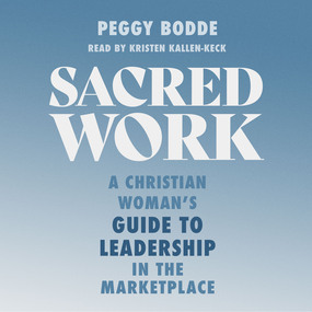 Sacred Work: A Christian Woman's Guide to Leadership in the Marketplace