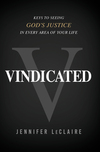 Vindicated: Keys to Seeing God's Justice in Every Area of Your Life