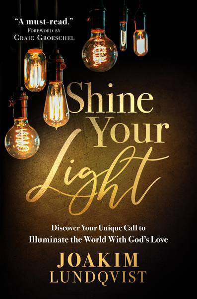 Shine Your Light: Discover Your Unique Call to Illuminate the World With God's Love