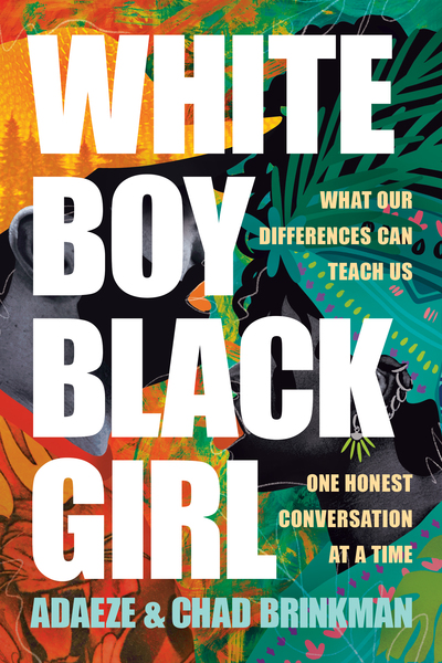 White Boy/Black Girl: What Our Differences Can Teach Us, One Honest Conversation at a Time