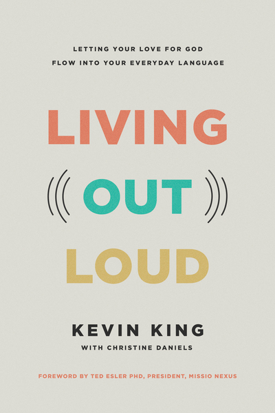 Living Out Loud: Letting Your Love for God Flow into Your Everyday Language