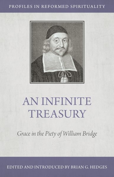 An Infinite Treasury: Grace in the Piety of William Bridge