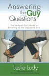 Answering the Guy Questions: The Set-Apart Girl’s Guide to Relating to the Opposite Sex