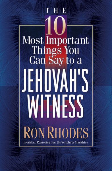 10 Most Important Things You Can Say to a Jehovah's Witness