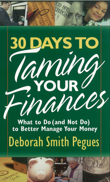 30 Days to Taming Your Finances: What to Do (and Not Do) to Better Manage Your Money