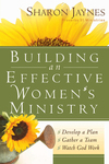 Building an Effective Women's Ministry: *Develop a Plan *Gather a Team * Watch God Work