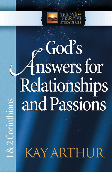 God's Answers for Relationships and Passions: 1& 2 Corinthians